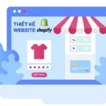 Dịch vụ thiết kế website Shopify chuyên nghiệp, uy tín