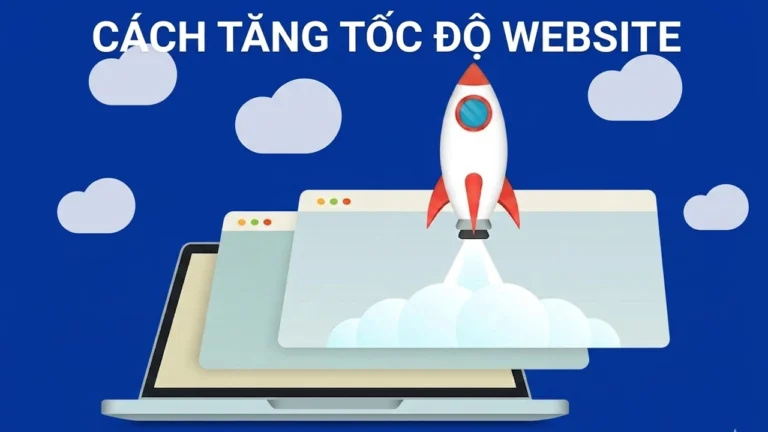 15 cách tăng tốc độ website hiệu quả nhất 2026