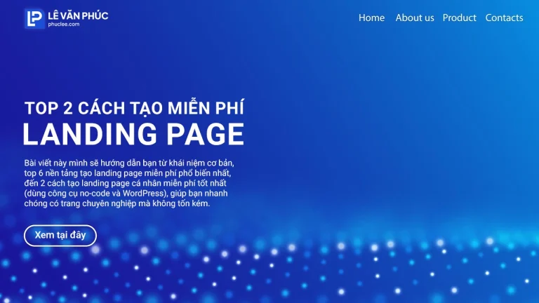 Hướng dẫn tạo landing page miễn phí chi tiết từ A-Z 2026