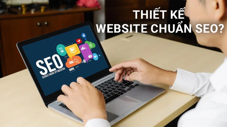 Thiết kế website chuẩn SEO gồm những gì? Hướng dẫn chi tiết 2026